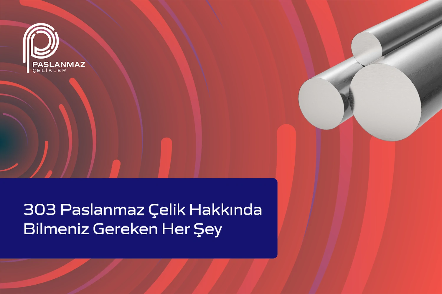 303 Paslanmaz Çelik Hakkında Bilmeniz Gereken Her Şey
