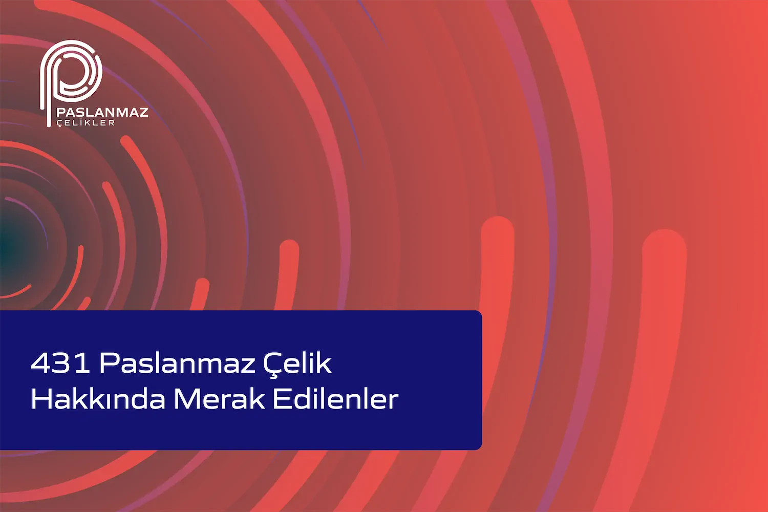 431 Paslanmaz Çelik Hakkında Merak Edilenler