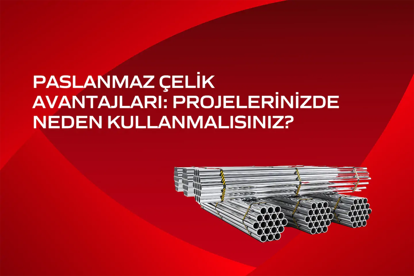 Paslanmaz Çelik Avantajları: Projelerinizde Neden Kullanmalısınız?